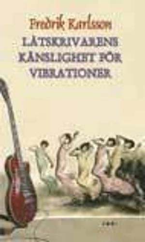 Låtskrivarens känslighet för vibrationer; Fredrik Karlsson; 2008