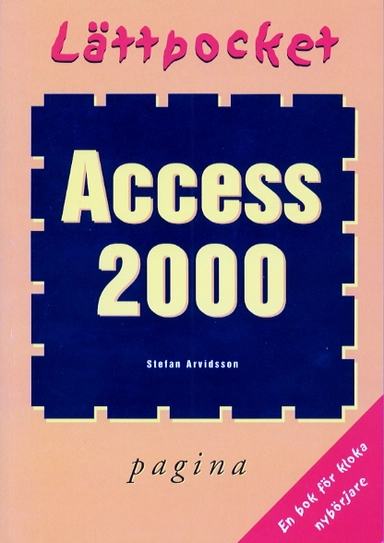 Lättpocket om Access 2000; Stefan Arvidsson; 1999