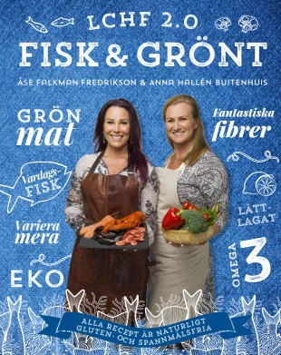 LCHF 2.0 fisk & grönt; Åse Falkman Fredrikson, Anna Hallén; 2016