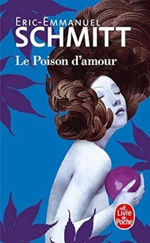 Le poison d'amour; Eric-Emmanuel Schmitt; 2016