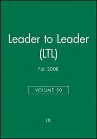 Leader to Leader (LTL), Volume 50, Fall 2008,; Claes Hultling; 2008