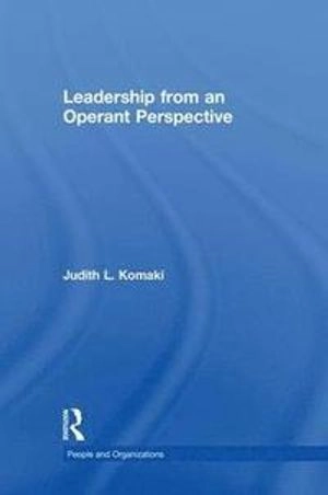 Leadership from an operant perspective; Judith L. Komaki; 1998