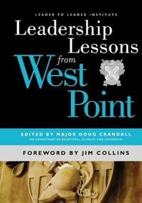 Leadership Lessons from West Point; Major Doug Crandall, Jim Collins; 2010