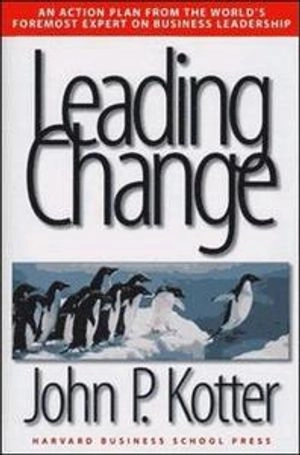 Leading Change; John P Kotter; 1996