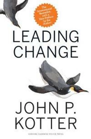 Leading change; John P. Kotter; 2012