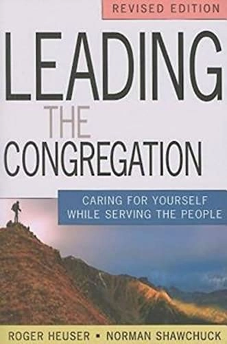 Leading the Congregation; Norman Shawchuck, Roger Heuser; 2011