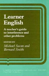 Learner English : a teacher's guide to interference and other problems; Bernard Smith, Michael Swan; 1987