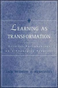 Learning as Transformation: Critical Perspectives on a Theory in Progress; Jack Mezirow; 2000