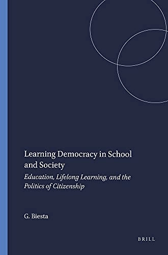 Learning democracy in school and society : education, lifelong learning, and the politics of citizenship; Gert Biesta; 2011