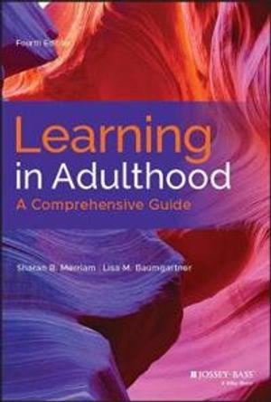 Learning in adulthood : a comprehensive guide; Sharan B. Merriam; 2020