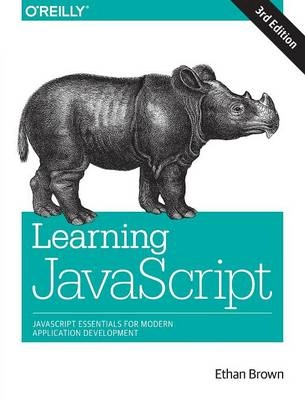 Learning JavaScript; Ethan Brown; 2016