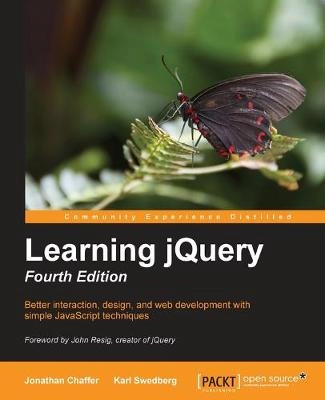 Learning jQuery better interaction, design, and web development with simple JavaScript techniques; Jonathan. Chaffer; 2013