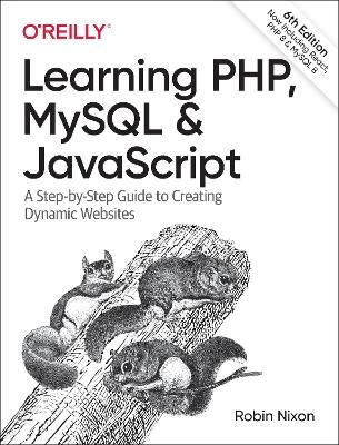 Learning PHP, MySQL & JavaScript : a step-by-step guide to creating dynamic websites; Robin Nixon; 2021