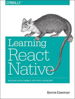 Learning React Native; Bonnie Eisenman; 2015