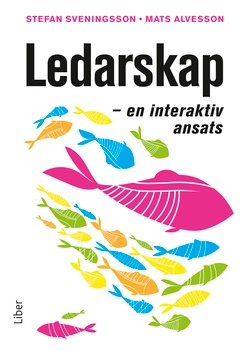 Ledarskap : en interaktiv ansats; Stefan Sveningsson, Mats Alvesson; 2021