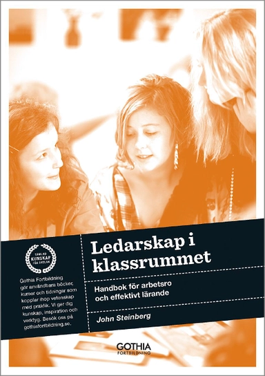 Ledarskap i klassrummet : handbok för arbetsro och effektivt lärande; John Steinberg; 2013