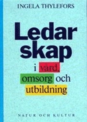 Ledarskap i vård, omsorg och utbildning; Ingela Thylefors; 1991