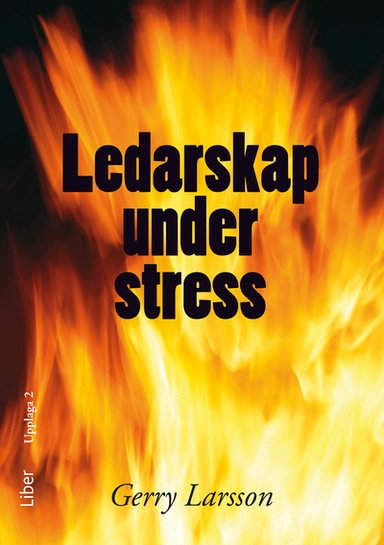 Ledarskap under stress; Gerry Larsson; 2012