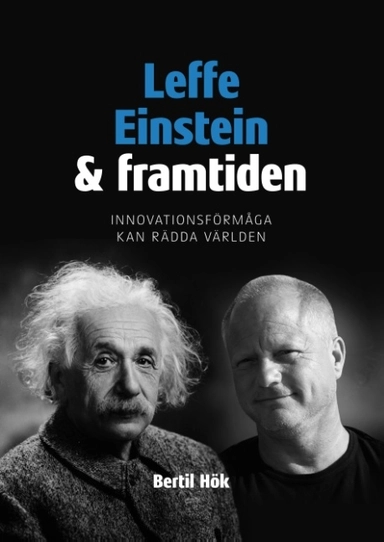 Leffe, Einstein och framtiden : innovationsförmåga kan rädda världen; Bertil Hök; 2019