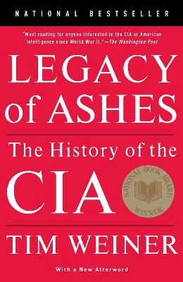 Legacy of ashes : the history of the CIA; Tim Weiner; 2008