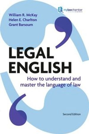 Legal English : how to understand and master the language of law; McKay; 2011