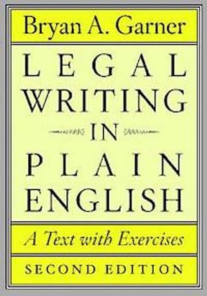 Legal writing in plain English : a text with exercises; Bryan A. Garner; 2013