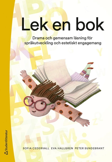 Lek en bok - Drama och gemensam läsning för språkutveckling och estetiskt engagemang; Sofia Cedervall, Eva Hallgren, Peter Sundebrant; 2024