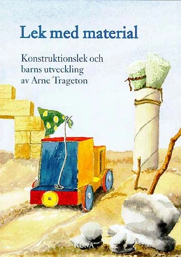 Lek med material - Konstruktionslek och barns utveckling; Arne Trageton; 1996