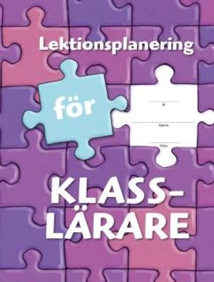 Lektionsplanering för klasslärare - Lektionsplanering; Anna Stenlund; 2015