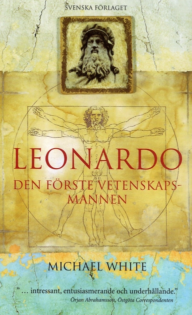 Leonardo : den förste vetenskapsmannen; Michael White; 2005