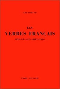 Les verbes français conjugués sans abréviations à l'usage des élèves de langue étrangère; Ami Simond; 1979