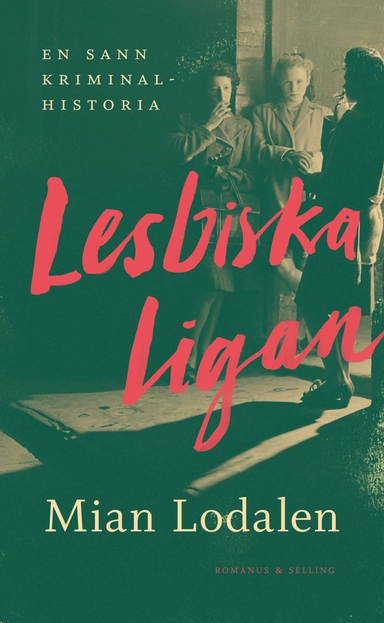 Lesbiska ligan : en sann kriminalhistoria; Mian Lodalen; 2021