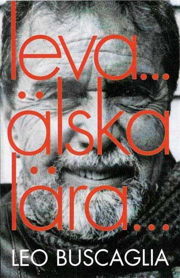 Leva älska lära : tretton föreläsningar; Leo Buscaglia; 2004