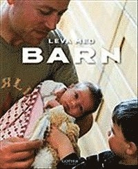 Leva med barn : en bok om små barns hälsa och utveckling; Lars H. Gustafsson, Marie Köhler; 2012