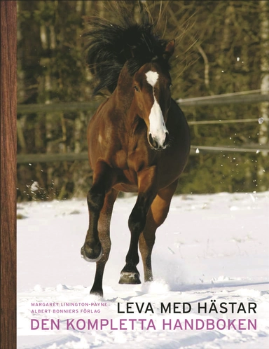 Leva med hästar : den kompletta handboken; Margaret Linington-Payne; 2006