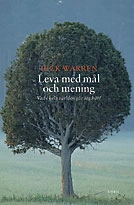 Leva med mål och mening : vad i hela världen gör jag här?; Rick Warren; 2004