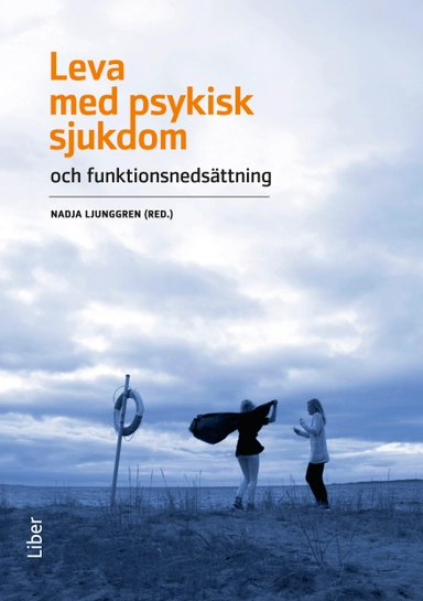 Leva med psykisk sjukdom; Nadja Ljunggren; 2012