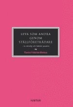 Leva som andra genom ställföreträdare : en rättslig och faktisk paradox; Therése Fridström Montoya; 2015