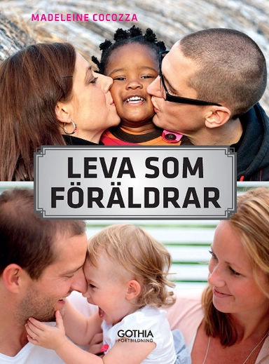 Leva som föräldrar : om relationen till partnern, familjen och ursprungsfamiljen; Madeleine Cocozza; 2016