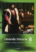 Levande historia. 8, Fokus. Elevbok; Bengt Arwén, Håkan Dahlberg, Bengt Henricsson, Kaj Hildingson, Lars Hildingson, Kristina Holm, My Lieberman, Tommy Ripmarken, Ingrid Åsgård, Ylva Yngwe, Maria Ramsby; 2006