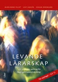 Levande lärarskap : ett praktiskt verktyg för lokal gymnasieutveckling; Marianne Feldt, Leif Jarlén, Johan Rådmark; 2011