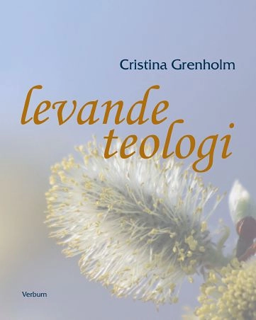 Levande teologi; Cristina Grenholm; 2010