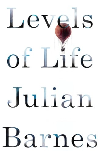 Levels of Life; Julian Barnes; 2013