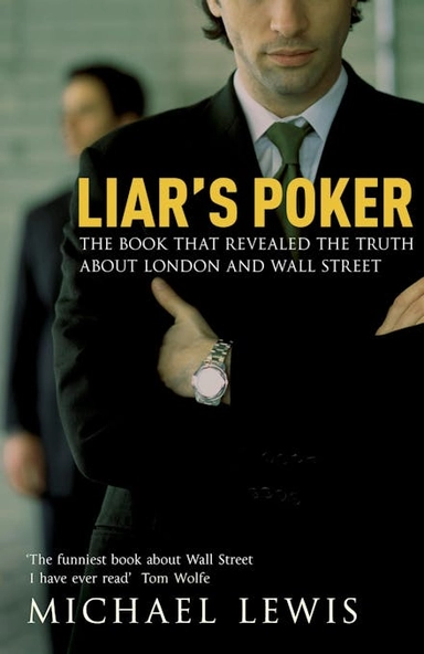 Liar's poker; Michael M. Lewis; 2007