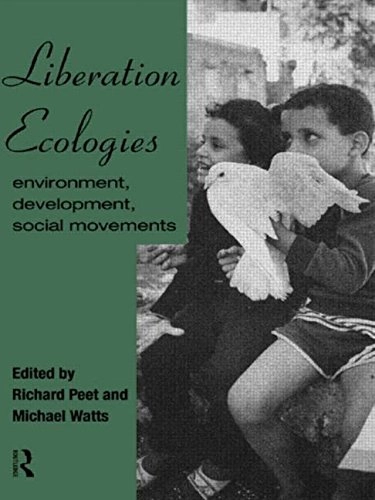 Liberation ecologies : environment, development, social movements; Richard Peet, Michael J. Watts; 1996