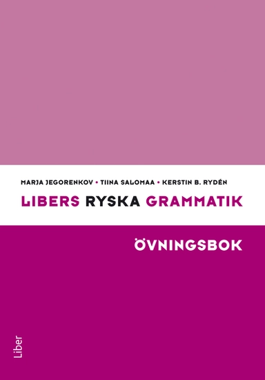 Libers ryska grammatik Övningsbok; Marja Jegorenkov, Tiina Salomaa, Kerstin B. Rydén; 2010