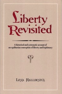 Liberty Revisited. A Historical and Systematic Account of an Egalitarian Conception of Liberty and Legitimacy; Lena Halldenius; 2001