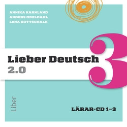 Lieber Deutsch 3 2.0 Lärar-cd; Annika Karnland, Anders Odeldahl, Lena Gottschalk; 2014