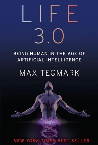 Life 3.0 : being human in the age of artificial intelligence; Max Tegmark; 2017