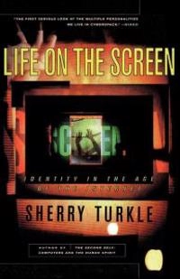 Life on the screen : identity in the age of the Internet; Sherry Turkle; 1995